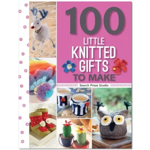 100 Little Knitted Gifts to Make